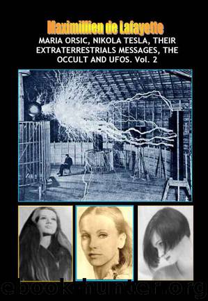 NEW Maria Orsic, Nikola Tesla, Their Extraterrestrials Messages, The Occult And UFOs (Aliens, UFOs and the Occult Book 2) by Maximillien de Lafayette