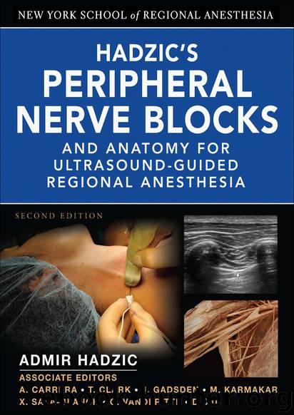 NEW YORK SCHOOL OF REGIONAL ANESTHESIA Hadzic's Peripheral Nerve Blocks and Anatomy for Ultrasound-Guided Regional Anesthesia, SECOND EDITION by Hadzic Admir