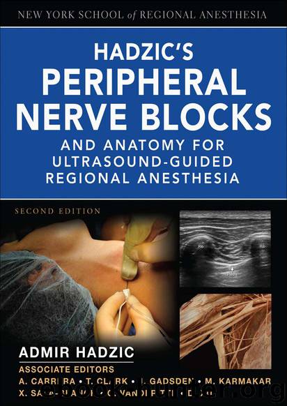 NEW YORK SCHOOL OF REGIONAL ANESTHESIA Hadzic's Peripheral Nerve Blocks and Anatomy for Ultrasound-Guided Regional Anesthesia, Second Edition by Hadzic Admir