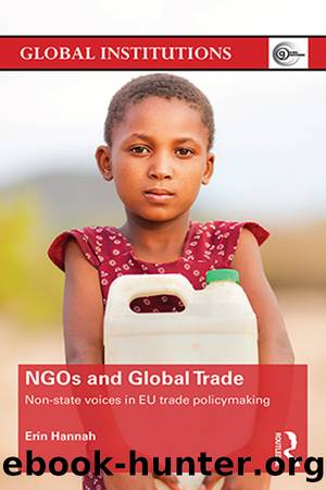 NGOs and Global Trade: Non-State Voices in EU Trade Policymaking by Erin Hannah