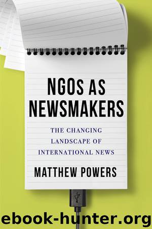 NGOs as Newsmakers by Matthew Powers