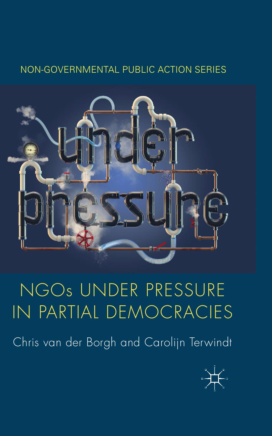 NGOs under Pressure in Partial Democracies by Chris van der Borgh Carolijn Terwindt (auth.)