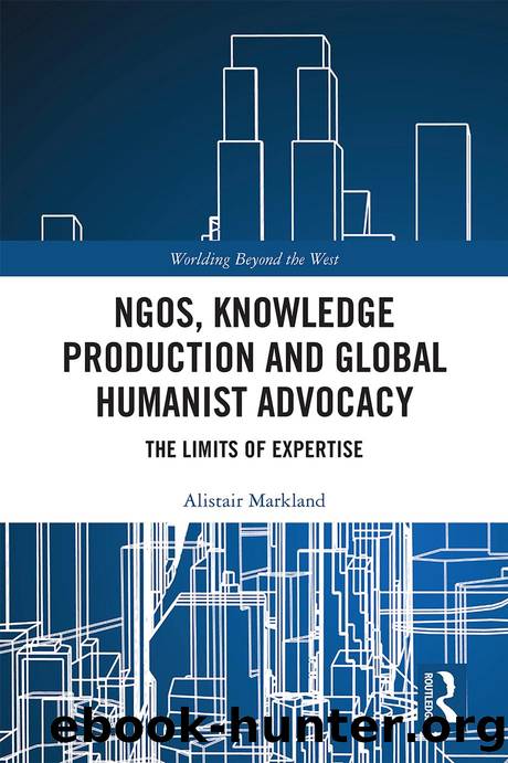NGOs, Knowledge Production and Global Humanist Advocacy; The Limits of Expertise by Alistair Markland