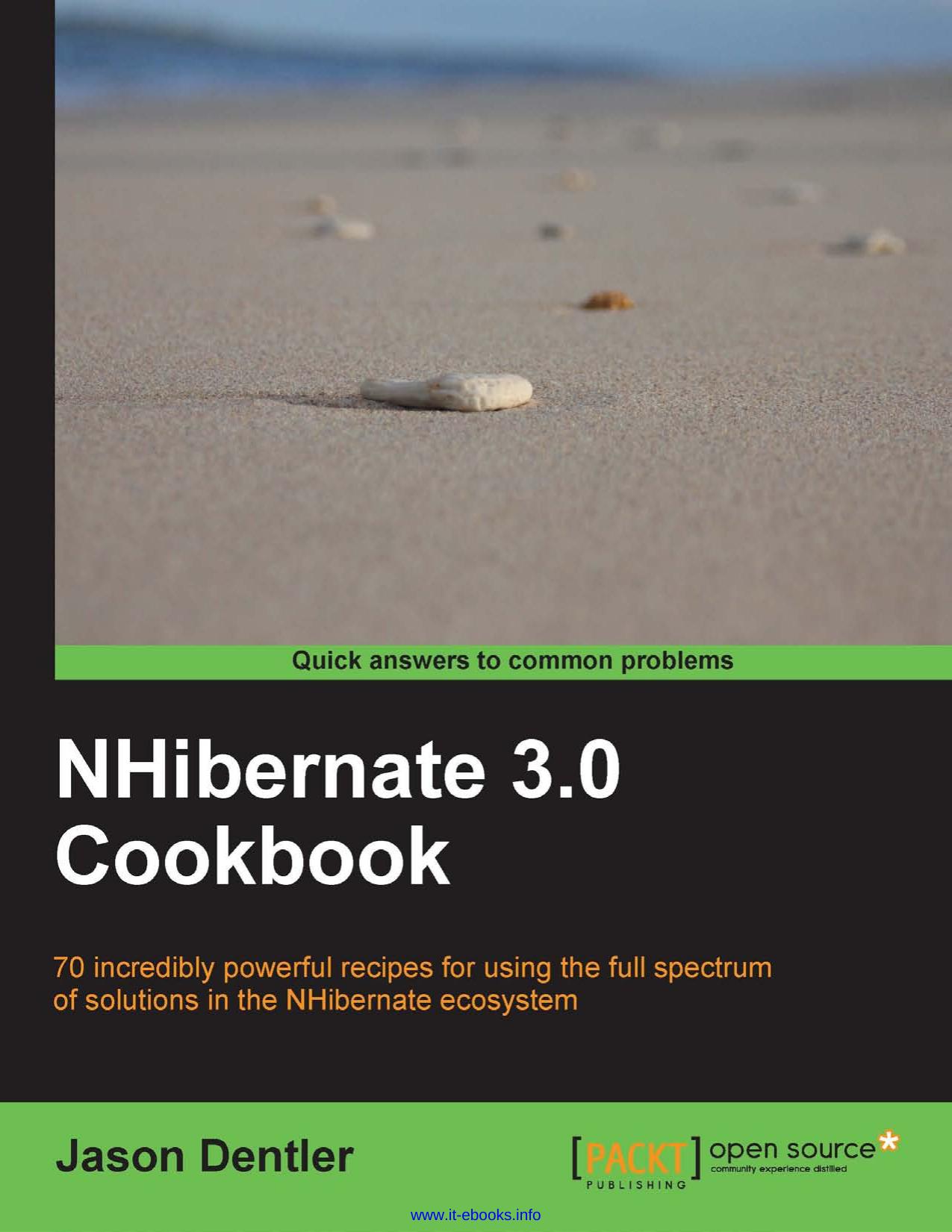 NHibernate 3.0 Cookbook: 70 incredibly powerful recipes for using the full spectrum of solutions in the NHibernate ecosystem by Jason Dentler