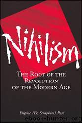 NIHILISMÂ : The Root of theÂ Revolution of the Modern Age by Fr. Seraphim Rose