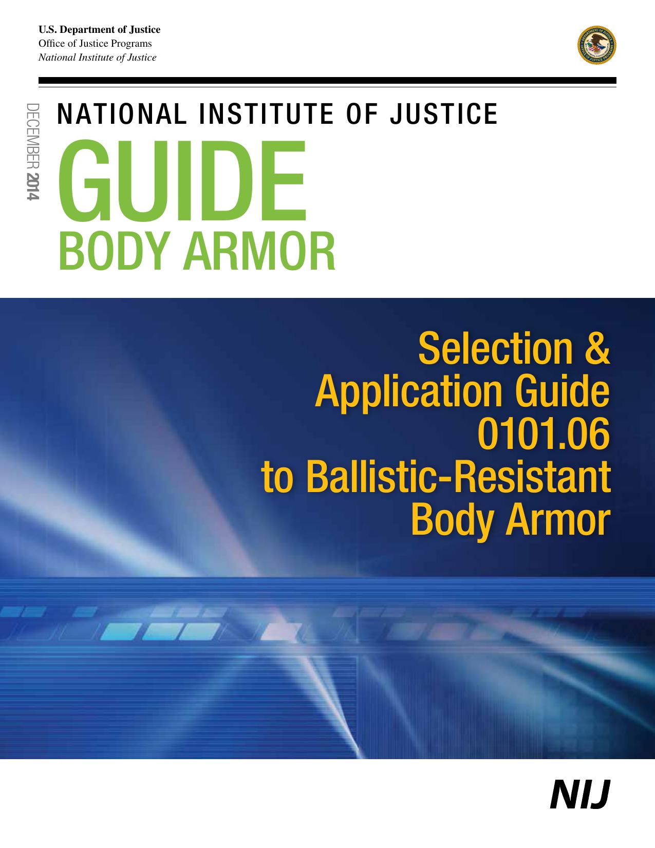 NIJ Guide to Body Armor: Selection and Application Guide to Ballistic-Resistant Body Armor - 0101.06 by National Institute of Justice