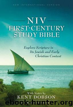 NIV First-Century Study Bible: Explore Scripture in Its Jewish and Early Christian Context by Kent Dobson