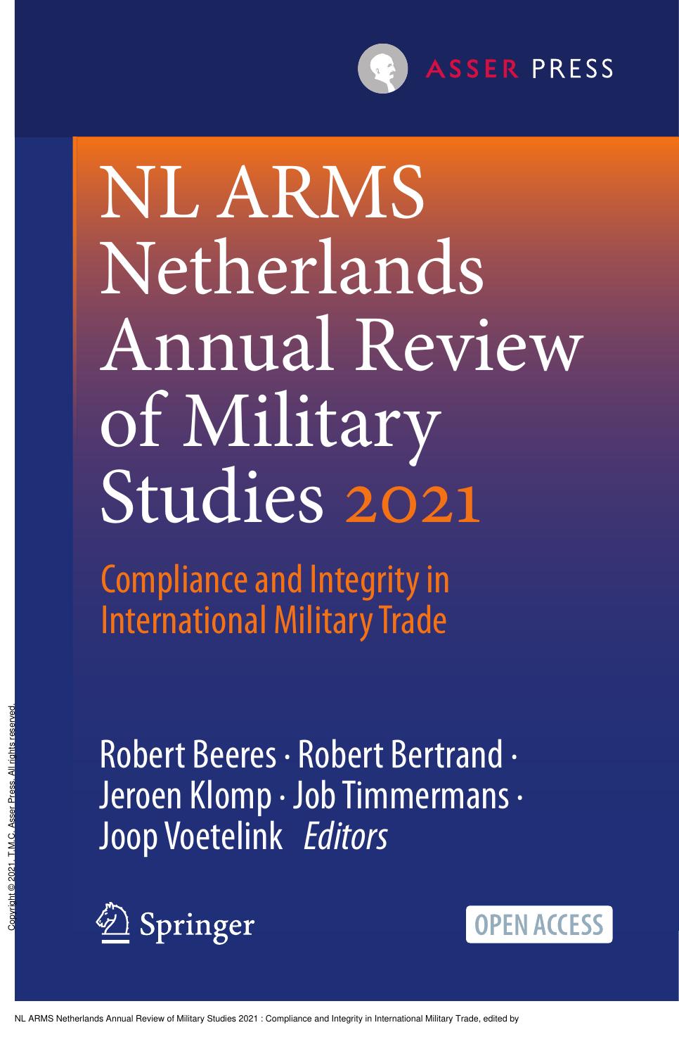 NL ARMS Netherlands Annual Review of Military Studies 2021 : Compliance and Integrity in International Military Trade by Robert Beeres; Robert Bertrand; Jeroen Klomp; Job Timmermans; Joop Voetelink
