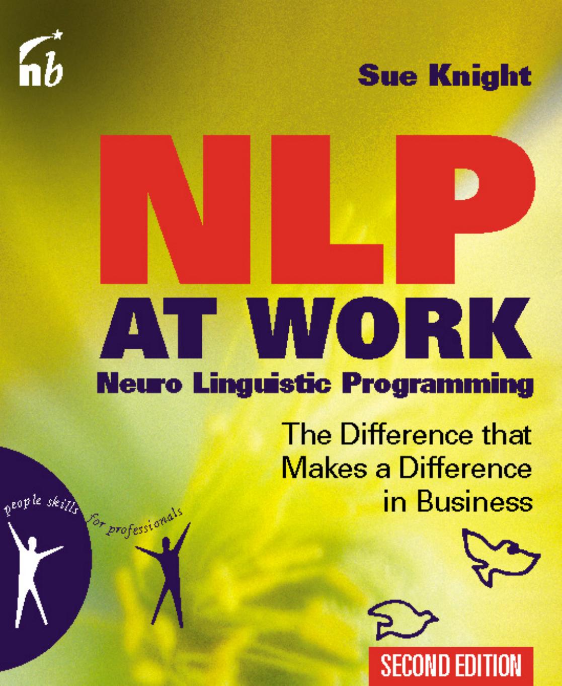 NLP At Work : The Difference That Makes the Difference in Business by Sue Knight