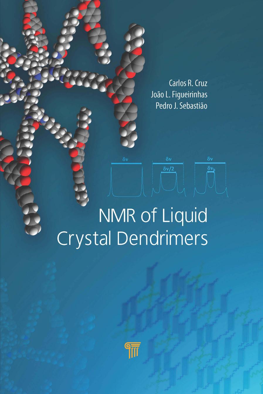 NMR of Liquid Crystal Dendrimers by Carlos R. Cruz João L. Figueirinhas Pedro J. Sebastião