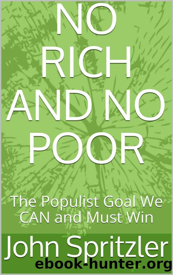 NO RICH AND NO POOR: The Populist Goal We CAN and Must Win by Spritzler John