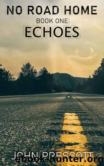 NO ROAD HOME Book One: Echoes by John Prescott