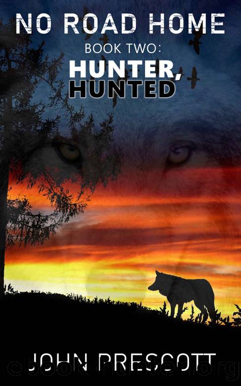 NO ROAD HOME Book Two: Hunter, Hunted by John Prescott