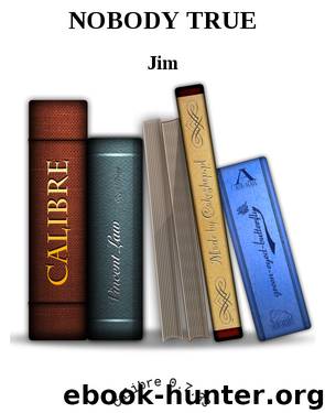 NOBODY TRUE by Jim
