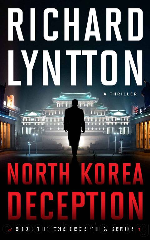 NORTH KOREA DECEPTION: AN INTERNATIONAL POLITICAL SPY THRILLER (THE DECEPTION SERIES Book 1) by RICHARD LYNTTON
