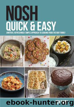 NOSH Quick & Easy: another refreshingly simple approach to cooking from the May family by Joy May