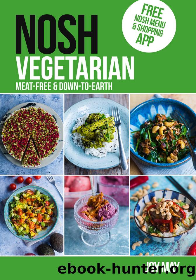NOSH Vegetarian: Down-to-earth Meat-free recipes by Joy May