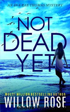 NOT DEAD YET (Eva Rae Thomas Mystery Book 7) by Willow Rose