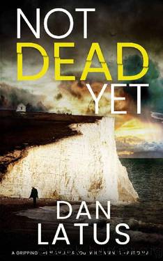 NOT DEAD YET a gripping crime thriller you wonât want to put down by DAN LATUS