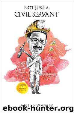 NOT JUST A CIVIL SERVANT by ANIL SWARUP