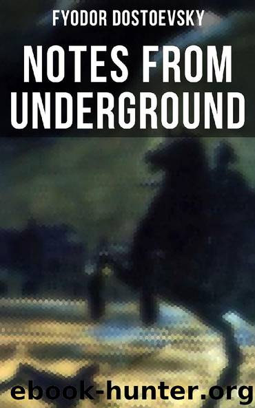 NOTES FROM UNDERGROUND by Fyodor Dostoevsky