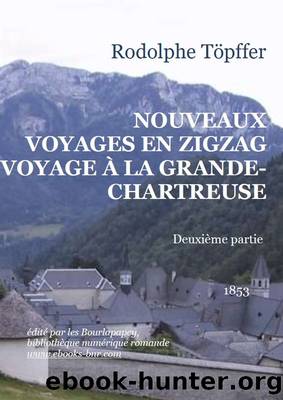 NOUVEAUX VOYAGES EN ZIGZAG Ã LA GRANDE CHARTREUSE 2 by Rodolphe Töpffer
