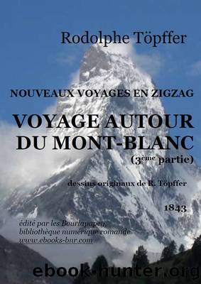 NOUVEAUX VOYAGES EN ZIGZAG AUTOUR DU MONT BLANC 3 by Rodolphe Töpffer