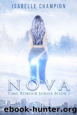 NOVA: The Time Bender Series Book 1 by Isabelle Champion