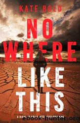 NOWHERE LIKE THIS by Kate Bold