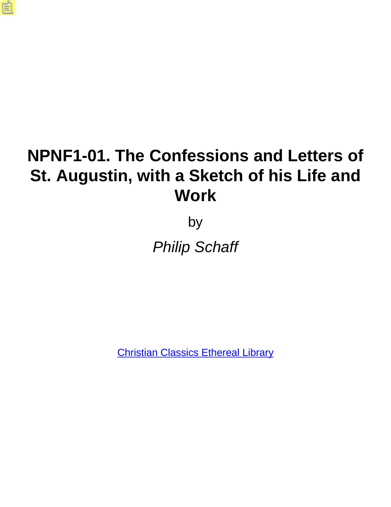 NPNF1-01. The Confessions and Letters of St. Augustin, with a Sketch of his Life and Work by Philip Schaff