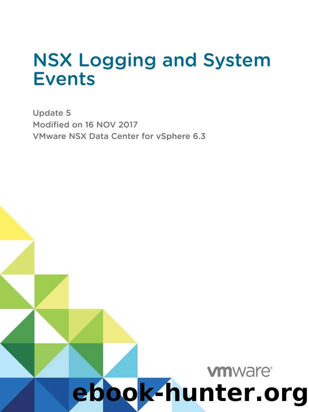 NSX Logging and System Events - VMware NSX Data Center for vSphere 6.3 by VMware Inc