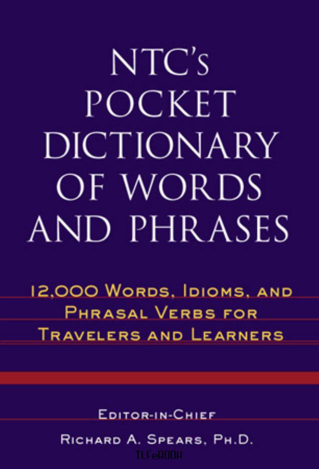 NTC's pocket dictionary of words and phrases ; 12,000 words, idioms, and phrasal verbs for travelers and learners by Spears Richard A