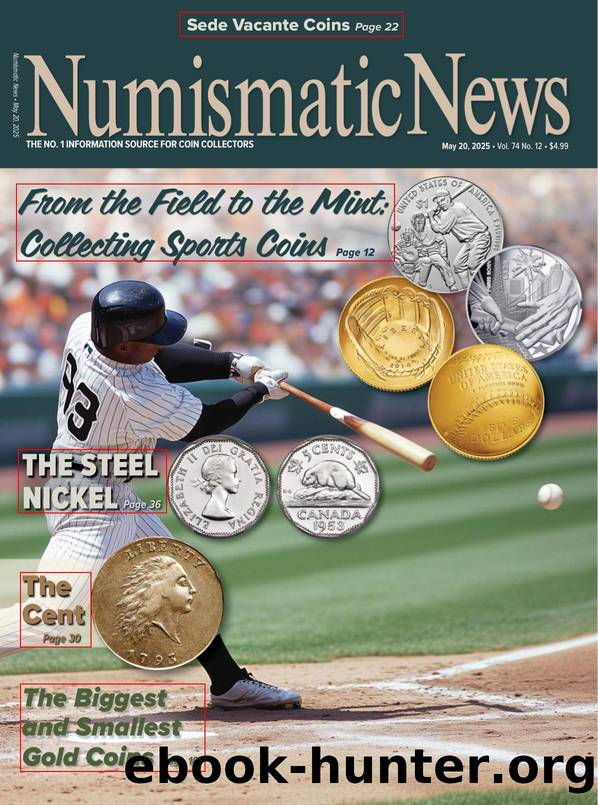 NUMISMATIC NEWS 2025.05.20 Vol. 74 â 12 The No.1 Information Source For Coin Collectors by Unknown