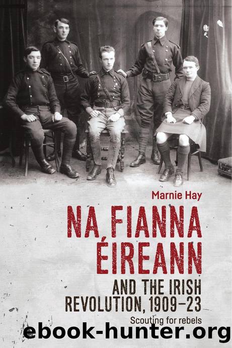 Na Fianna Ãireann and the Irish Revolution, 1909-23 : Scouting for Rebels by Marnie Hay