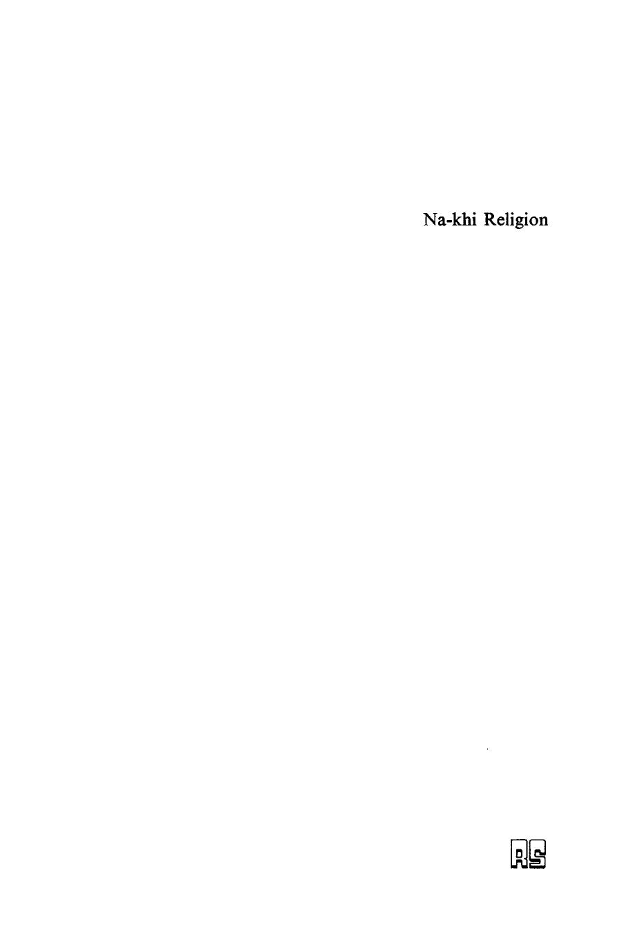 Na-khi Religion: An Analytical Appraisal of the Na-khi Ritual Texts by Anthony Jackson Leo Laeyendecker (editor) Jacques Waardenburg (editor)