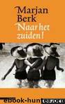 Naar het zuiden by Marjan Berk