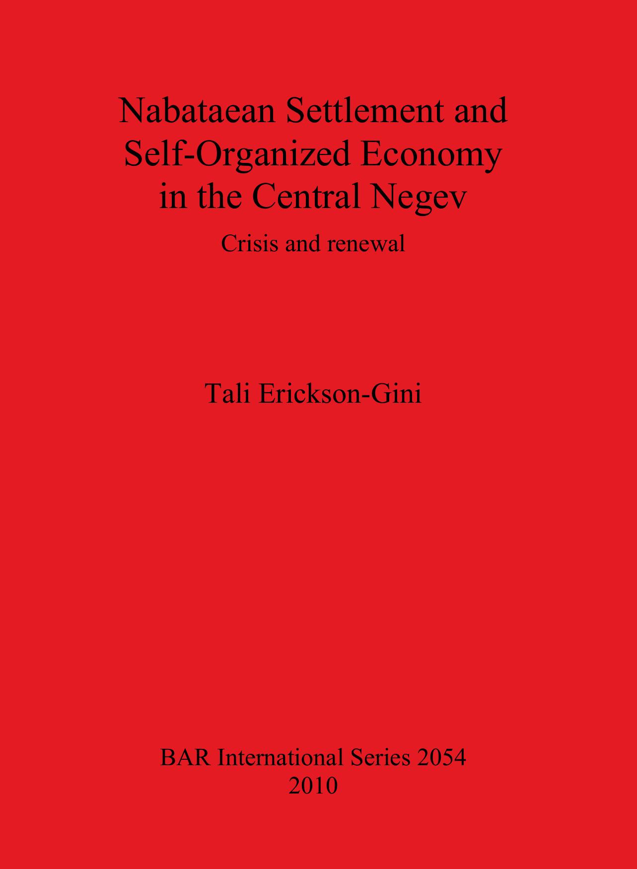 Nabataean Settlement and Self-Organized Economy in the Central Negev: Crisis and renewal by Tali Erickson-Gini