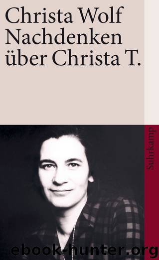 Nachdenken ueber Christa T. by Christa Wolf