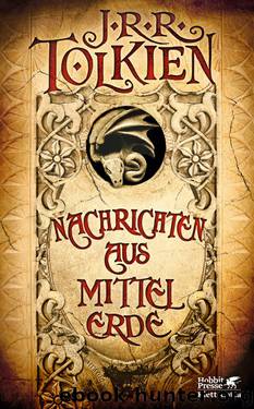 Nachrichten aus Mittelerde by Tolkien J. R. R.; Tolkien Christopher
