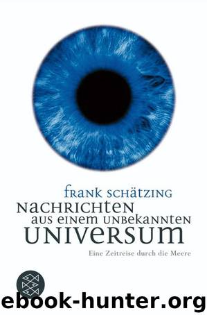 Nachrichten aus einem unbekannten Universum by Schätzing Frank