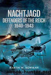 Nachtjagd, Defenders of the Reich 1940-1943 by Martin Bowman