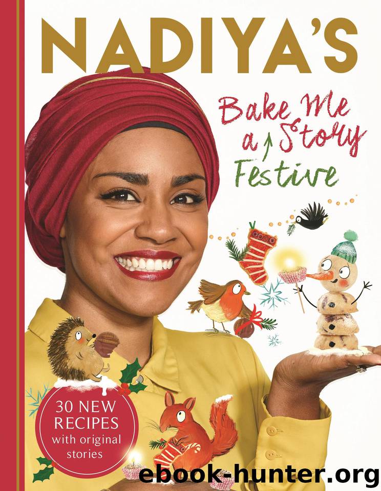 Nadiya's Bake Me a Festive Story: Thirty festive recipes and stories for children, from BBC TV star Nadiya Hussain by Nadiya Hussain