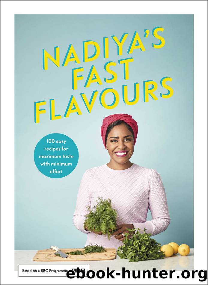 Nadiyaâs Fast Flavours by Nadiya Hussain & Chris Terry & Léa Maupetit