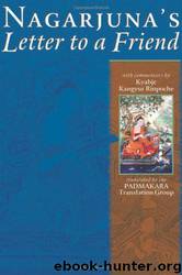 Nagarjuna's Letter to a Friend by Kyabje Kangyur Rinpoche & Nagarjuna & Padmakara Translation Group