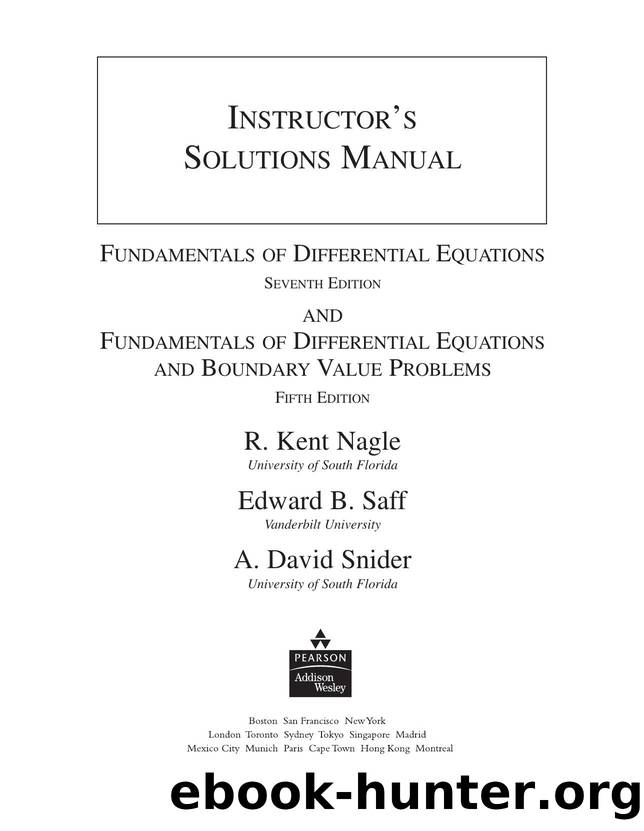 Nagle R.K., Saff E.B., Snider A.D. Solutions manual for Fundamentals of differential equations 7ed. by Unknown