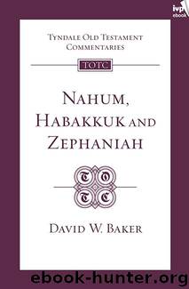 Nahum, Habakkuk, Zephaniah (TOTC) by David W Baker
