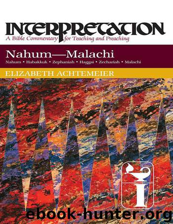 Nahum--Malachi: Interpretation: A Bible Commentary for Teaching and Preaching by Elizabeth Achtemeier