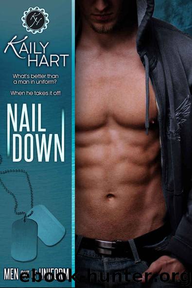 Nail Down (Men out of Uniform Book 2) by Kaily Hart