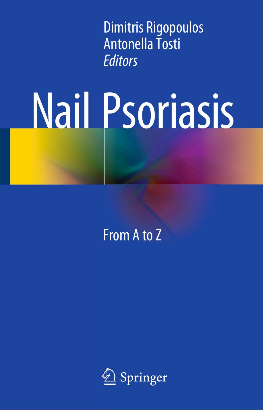 Nail Psoriasis: From A to Z by Dimitris Rigopoulos Antonella Tosti (eds.)