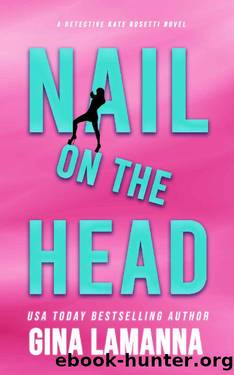 Nail on the Head (Detective Kate Rosetti Mystery Book 5) by Gina LaManna